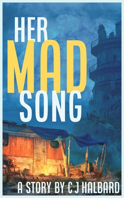 Her Mad Song - a story by C J Halbard
